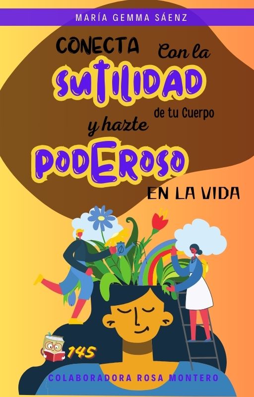 Conecta con la Sutilidad de tu Cuerpo y hazte poderoso en la vida